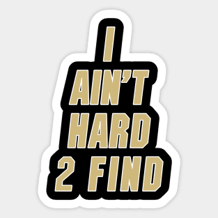 I Ain't Hard 2 Find Gold Colorado Football Sticker